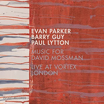 Evan Parker / Barry - Music For David Mossman - Live At Vortex London -