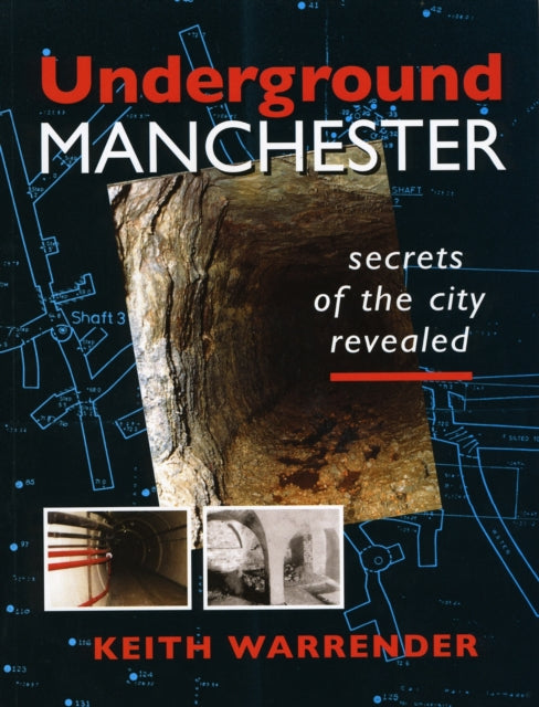 Keith Warrender - Underground Manchester : Secrets of the City Reveale