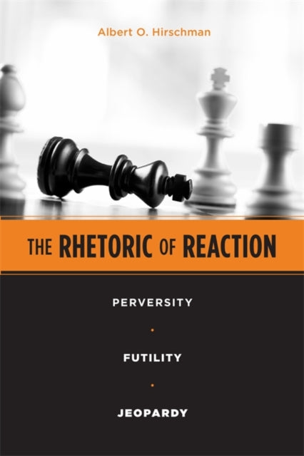 Albert O. Hirschman - Rhetoric of Reaction : Perversity, Futility, Jeo