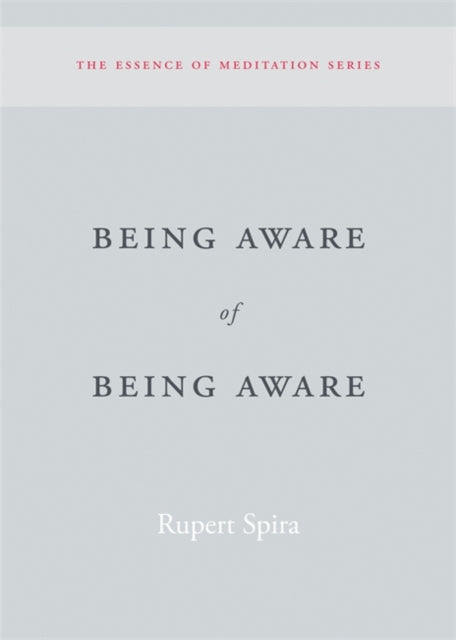 Rupert Spira - Being Aware of Being Aware : The Essence of Meditation,
