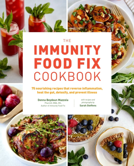 Sarah Steffens - Immunity Food Fix Cookbook : 75 Nourishing Recipes th