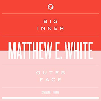 Matthew E. White - Big Inner: Outer Face Edition - CD
