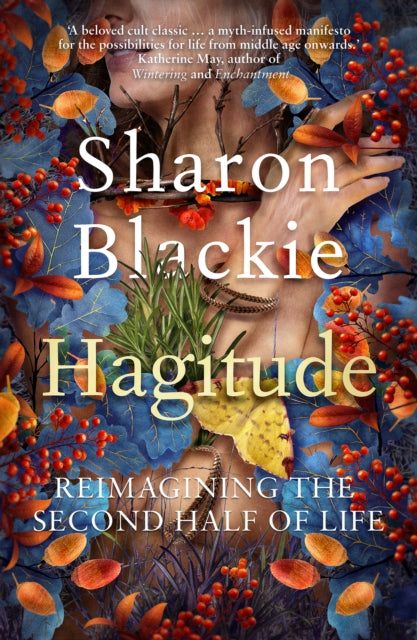 Sharon Blackie - Hagitude : Reimagining the Second Half of Life - Pape