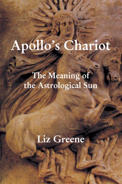 Liz Greene - Apollo's Chariot: The Meaning of the Astrological Sun
