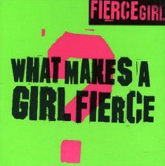 Fierce Girl - What Makes A Girl Fierce? - Used CD
