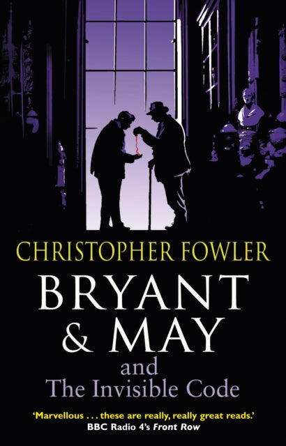 Christopher Fowler - Bryant & May and the Invisible Code : (Bryant & M