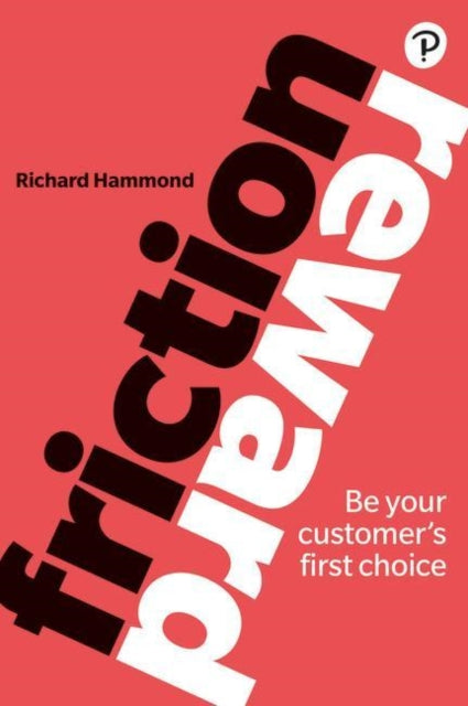 Richard Hammond - Friction/Reward : Be your customer's first choic