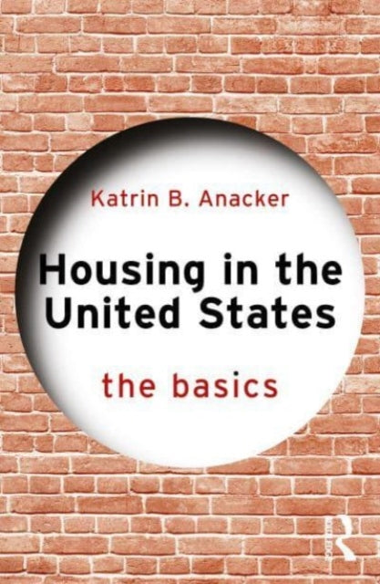 Katrin B. Anacker - Housing in the United States The Basics - New Pa