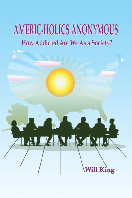 King - Americ-Holics Anonymous How Addicted Are We as a Society? - Ne