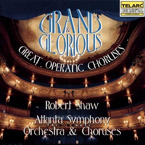 Robert Shaw - Grand & Glorious (Great Operatic Choruses) - CD
