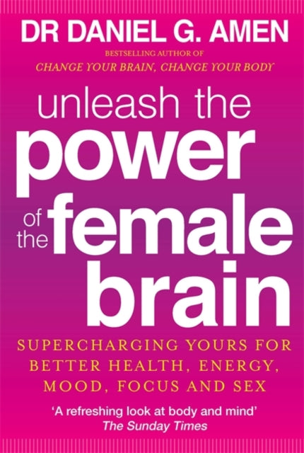 Daniel G. Amen - Unleash the Power of the Female Brain : Supercharging