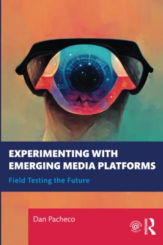 Dan Pacheco - Experimenting with Emerging Media Platforms : Field Test