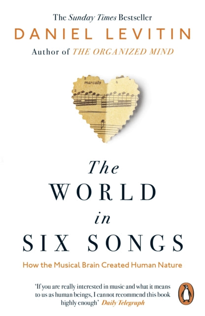 Daniel Levitin - World in Six Songs : How the Musical Brain Created Hu