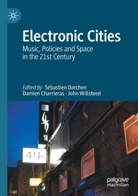 Electronic Cities : Music, Policies and Space in the 21st Century - Pa