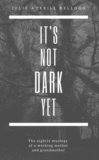 Kellogg - It's not dark yet The nightly musings of a working mother a