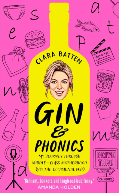Clara Batten - Gin and Phonics : My Journey Through Middle-Class Mothe