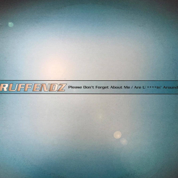 Ruff Endz - Please Don't Forget About Me / Are U ****in' Arou