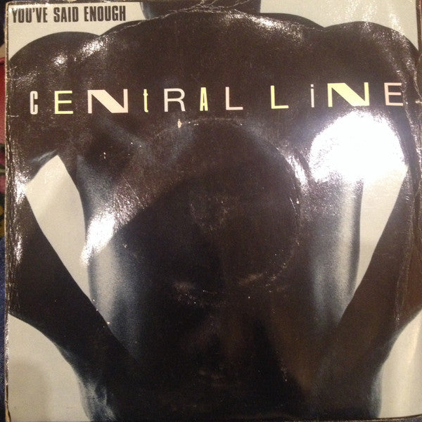 Central Line - You've Said Enough - Used Vinyl Record 7"