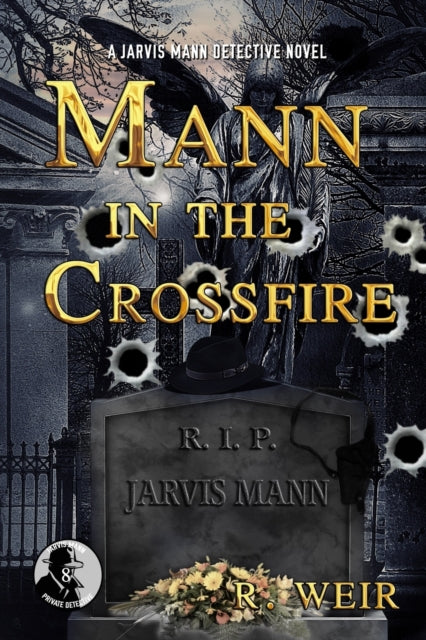 Weir - Mann in the Cossfie A Javis Mann Hadboiled Detective Mystey No