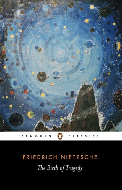 Friedrich Nietzsche - Birth of Tragedy : Out of the Spirit of Music -