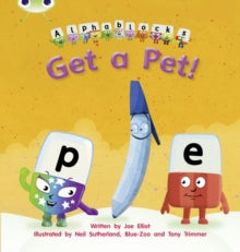 Joe Elliot - Bug Club Phonics Bug Alphablocks Set 04 Get a Pet! - Pape