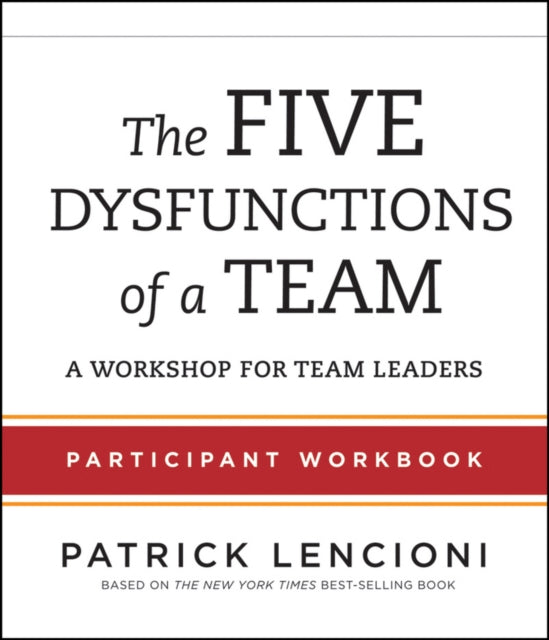 Patrick M. Lencioni - Five Dysfunctions of a Team : Participant Workbo