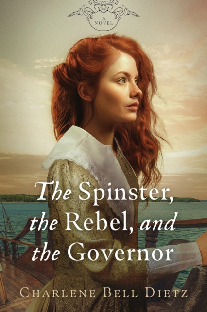 Charlene Bell Dietz - Spinster, the Rebel, & the Governor - Paperback