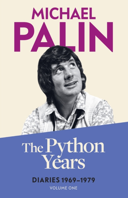 Michael Palin - Python Years : Diaries 1969-1979 (Volume One) - New Pa
