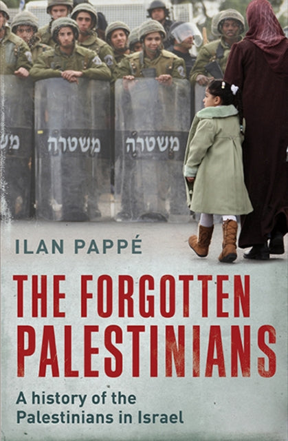 Ilan Pappe - Forgotten Palestinians : A History of the Palestinians in