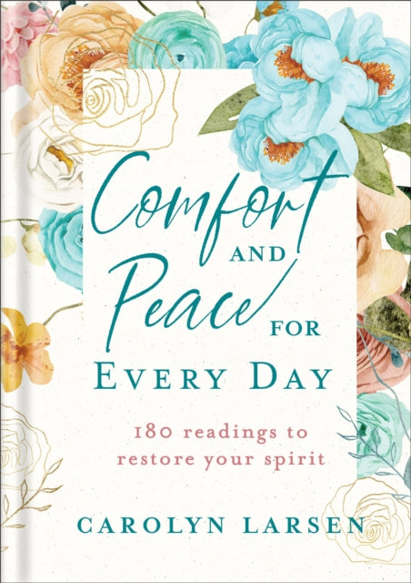 Carolyn Larsen - Comfort and Peace for Every Day - 180 Readings to Res