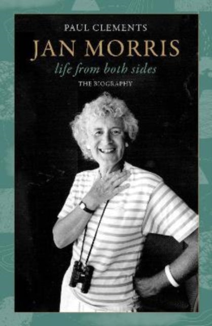 Paul Clements - Jan Morris : life from both sides - Hardback