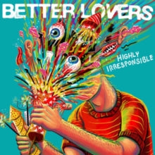 Better Lovers - Highly Irresponsible - CD