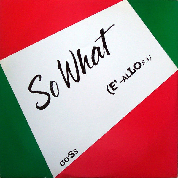 Go'Ss - So What (E'-Allora) - Used Vinyl Record 12"