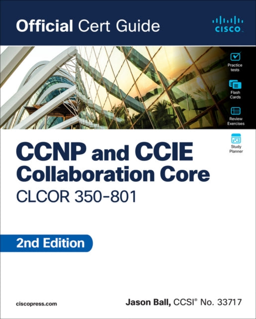Jason Ball - CCNP and CCIE Collaboration Core CLCOR 350-801 Official C