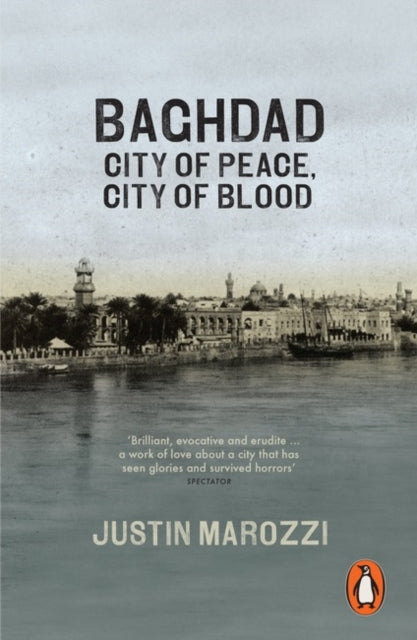 Justin Marozzi - Baghdad : City of Peace, City of Blood - Paperback