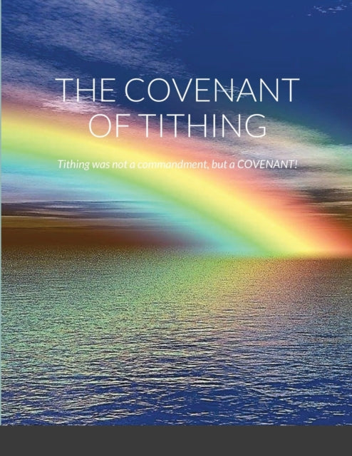 KING - COVENANT OF TITHING Tithing was not a commandment, but a COVEN