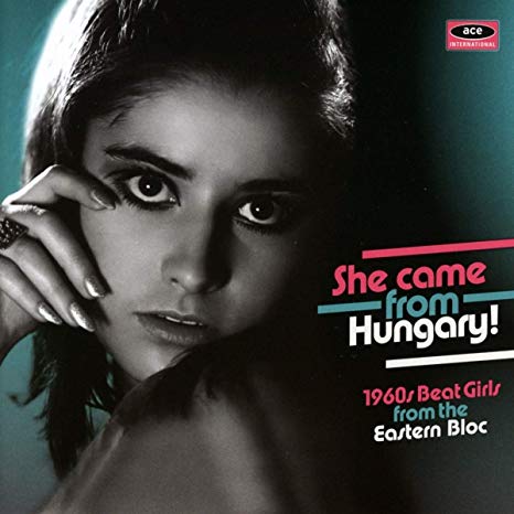 Various - She Came From Hungary! 1960s Beat Girls From The Eastern Blo