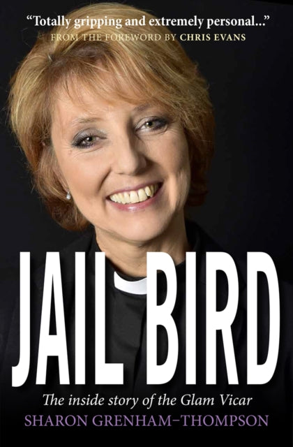 Sharon Grenham-Thomp - Jail Bird : The inside story of the Glam Vicar