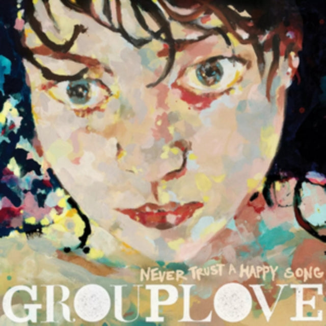 Grouplove - Never Tr - Grouplove - Never Trust a Happy Song Limited 180