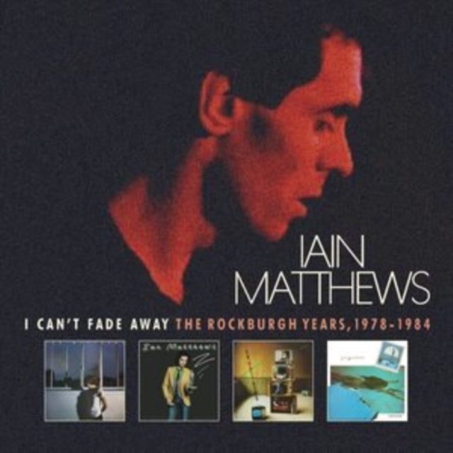 Iain Matthews - I CAN'T FADE AWAY: THE ROCKBUR - CD
