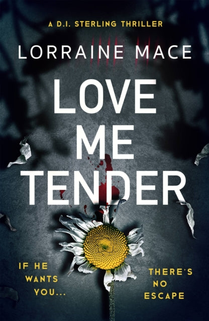 Lorraine Mace - Love Me Tender : An unflinching, twisty and jaw-droppi