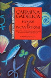 Carmina Gadelica : Hymns and Incantations - Paperback