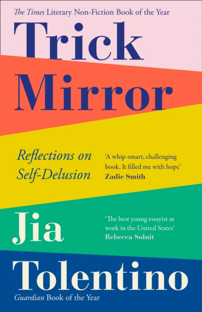 Jia Tolentino - Trick Mirror : Reflections on Self-Delusion - Paperbac