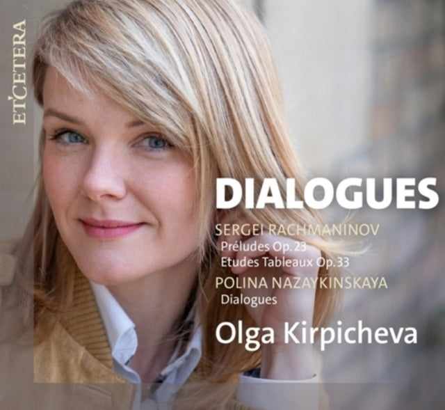 Olga Kirpicheva (pia - Dialogues - Works for Piano by Rachmaninov and Na