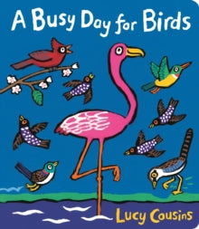 Lucy Cousins - A Busy Day for Birds - Board book