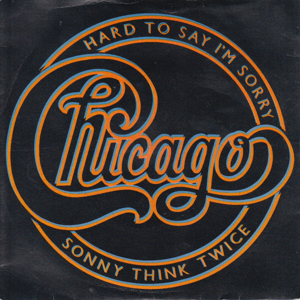 Chicago - Hard To Say I'm Sorry / Sonny Think Twice - Used Vinyl Reco