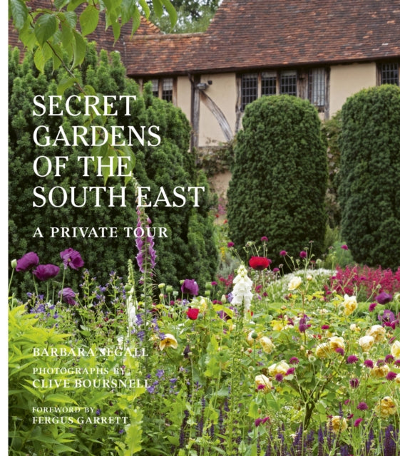 Fergus Garrett - Secret Gardens of the South East : A Private Tour Vol