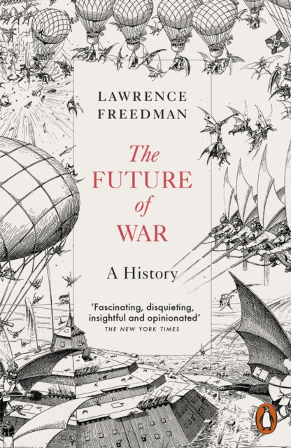 Sir Lawrence Freedma - Future of War : A History - Paperback