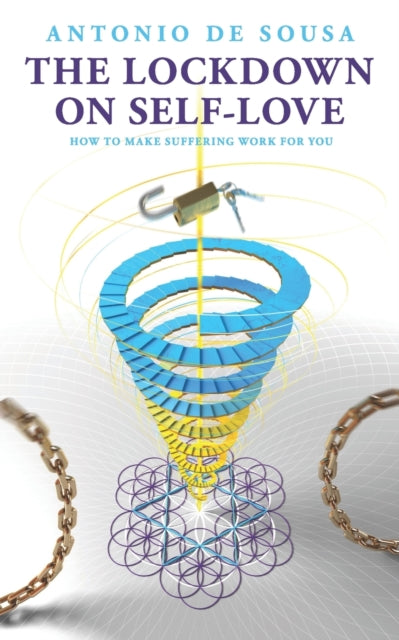 De Sousa - LOCKDOWN ON SELF-LOVE How to make suffering work for you -