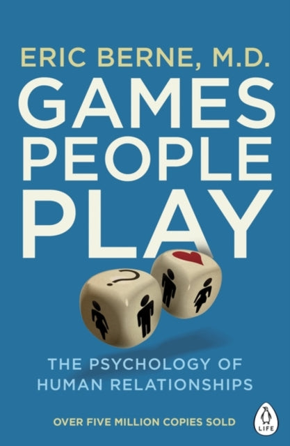 Eric Berne - Games People Play : The Psychology of Human Relationships